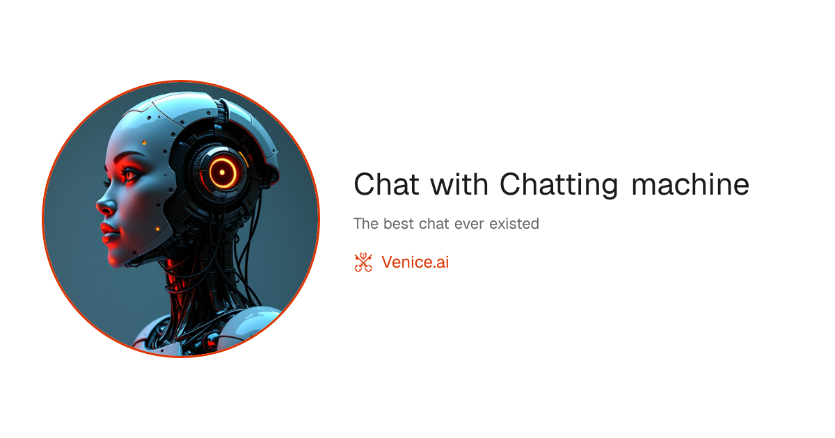 Chat with Chatting machine - Venice Uncensored AI
