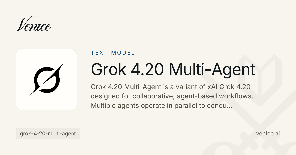 Grok 4.20 Multi-Agent - Venice Uncensored AI