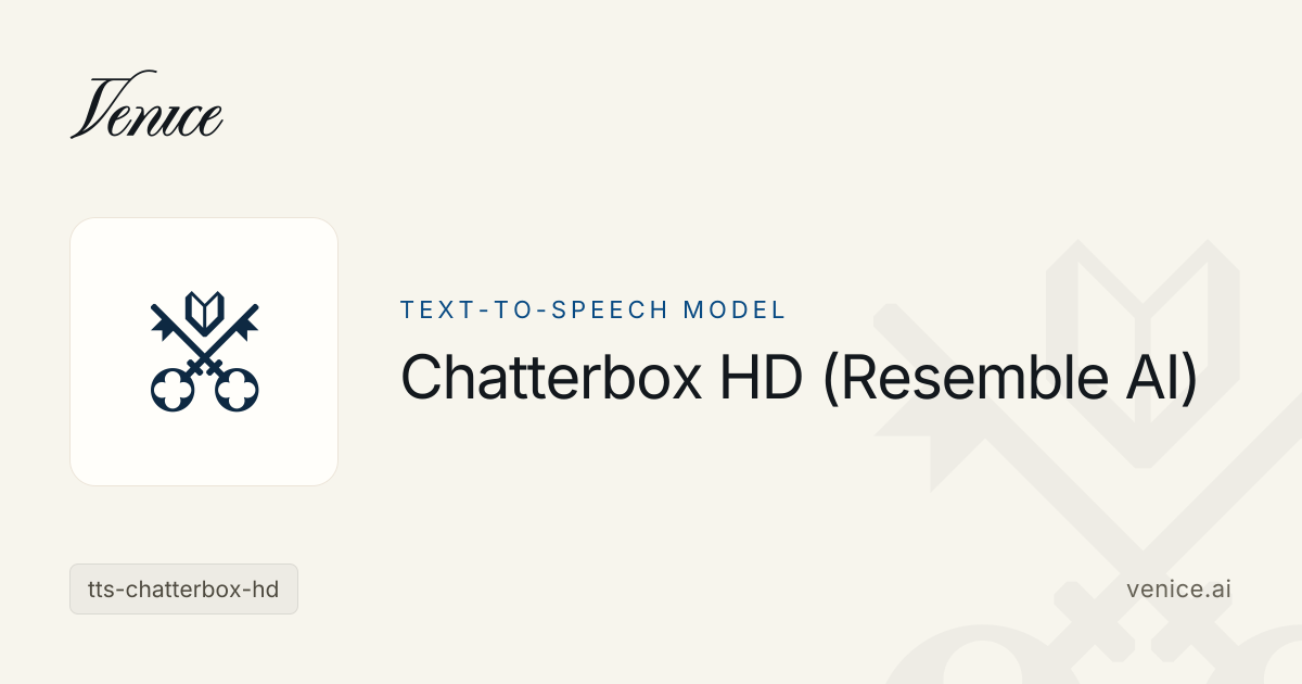 Chatterbox HD (Resemble AI) - Venice Uncensored AI
